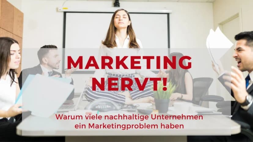 Marketing nervt! Das Problem nachhaltiger Marken